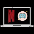 Stream Netflix on Discord